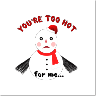 You’re Too Hot for Me Posters and Art